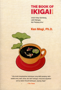 The Book of Ikigai: Untuk hidup seimbang, lebih bahagia, dan panjang umur