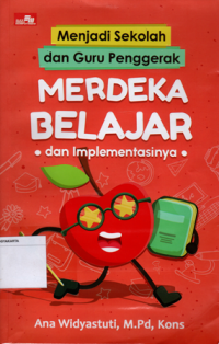 Menjadi Sekolah dan Guru Penggerak: Merdeka belajar dan implementasinya