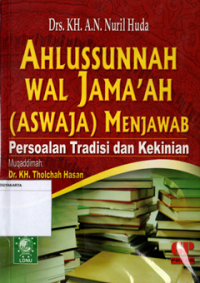 Ahlussunnah Wal Jama'ah (Aswaja) Menjawab Persoalan Tradisi dan Kekinian