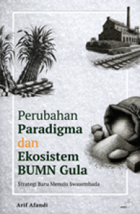 Perubahan Paradigma dan Ekosistem BUMN Gula