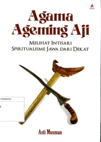 Agama Ageming Aji: Melihat intisari spiritualisme Jawa dari dekat