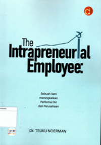 The Intrapreneurial Employee: Sebuah seni meningkatkan performa diri dan perusahaan