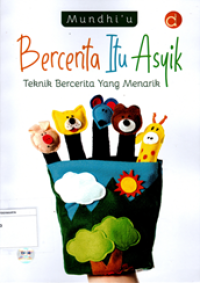 Bercerita Itu Asyik: Teknik bercerita yang menarik