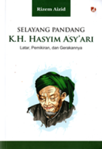 Image of Selayang Pandang K.H. Hasyim Asy'ari: Latar, pemikiran, dan gerakannya