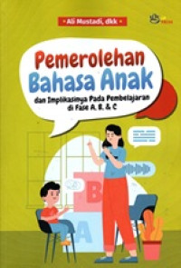 Image of Pemerolehan Bahasa Anak dan Implikasinya Pada Pembelajaran di Fase A, B, & C