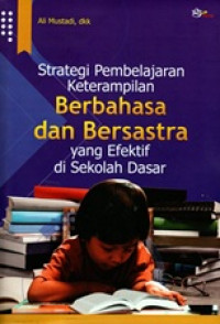 Image of Strategi Pembelajaran Keterampilan Berbahasa dan Bersastra yang Efektif di Sekolah Dasar