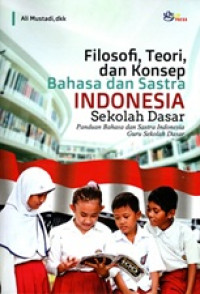 Image of Filososfi, Teori, dan Konsep Bahasa dan Sastra Indonesia Sekolah Dasar