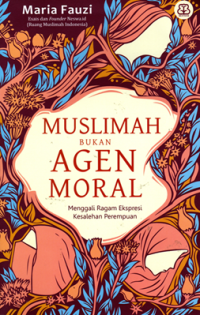 Image of Muslimah Bukan Agen Moral: Menggali ragam ekspresi kesalehan perempuan