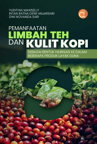 Pemanfaatan Limbah Teh Dan Kulit Kopi Sebagai Bentuk Hilirisasi Ke Dalam Beberapa Produk Layak Guna