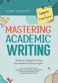 Mastering Academic Writing: Panduan lengkap penulisan teks akademik Bahasa Inggris