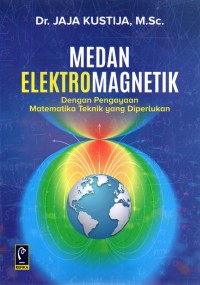 Medan Elektromagnetik: dengan pengayaan Matematika teknik yang diperlukan