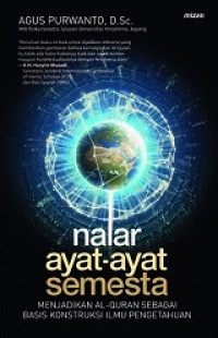 Image of Nalar Ayat-ayat Semesta: Menjadikan Al-Qur'an sebagai basis konstruksi ilmu pengetahuan