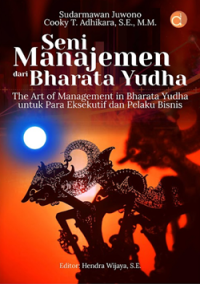 Seni Manajemen Dari Bharata Yudha: The art of management in Bharata Yudha untuk para eksekutif dan pelaku bisnis