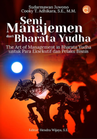 Seni Manajemen Dari Bharata Yudha: The Art of Management in Bharata Yudha untuk Para Eksekutif dan Pelaku Bisnis