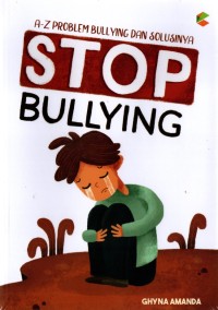 Stop Bullying: A-Z problem bullying dan solusinya