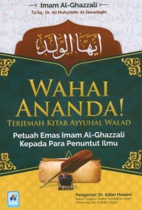 Wahai Ananda Terjemahan Kitab Ayyuhal Walad: Petuah emas Imam Al-Ghazzali kepada para penuntut ilmu